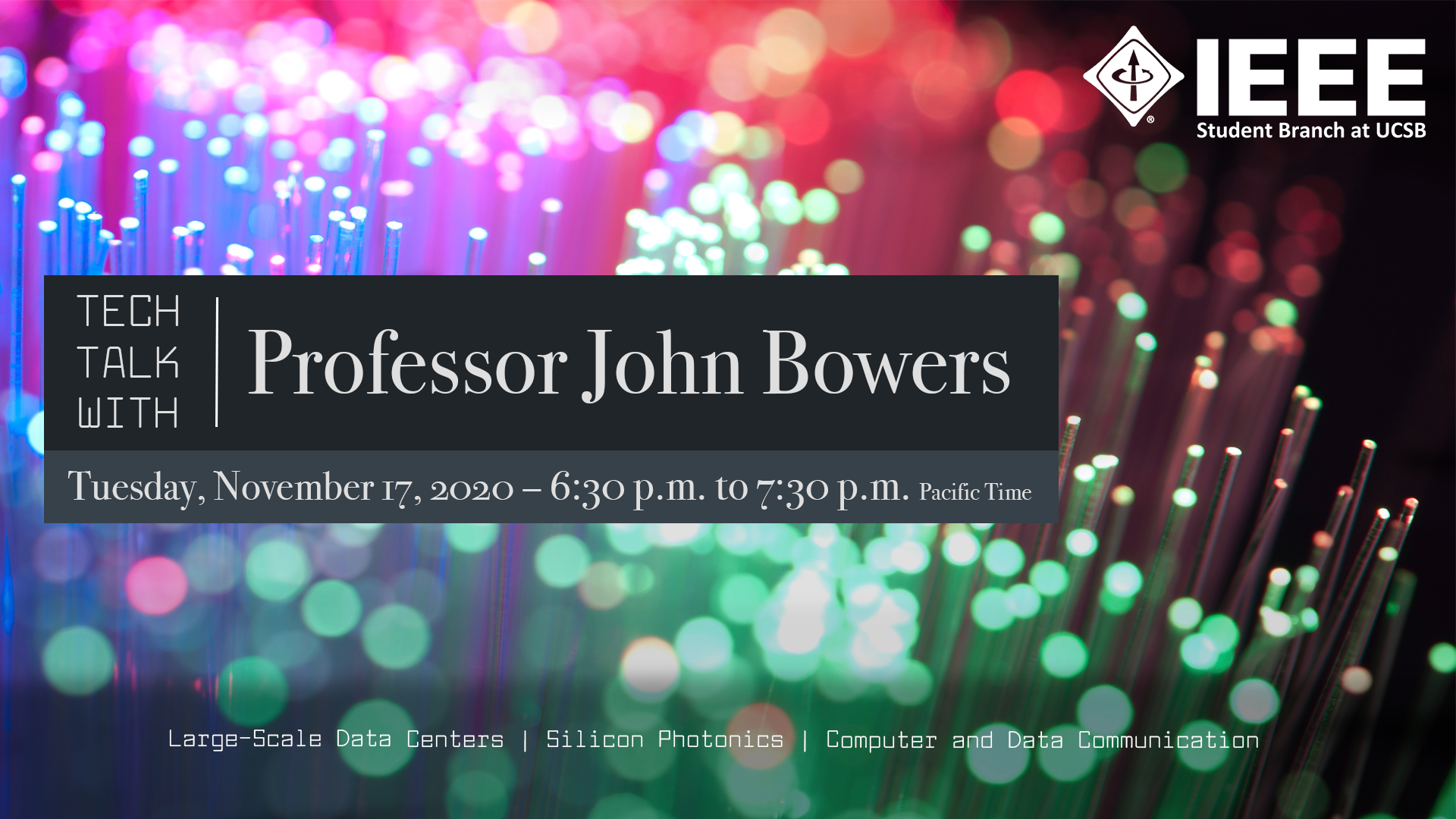Fall Quarter 2020 - Tech Talk with Professor John Bowers